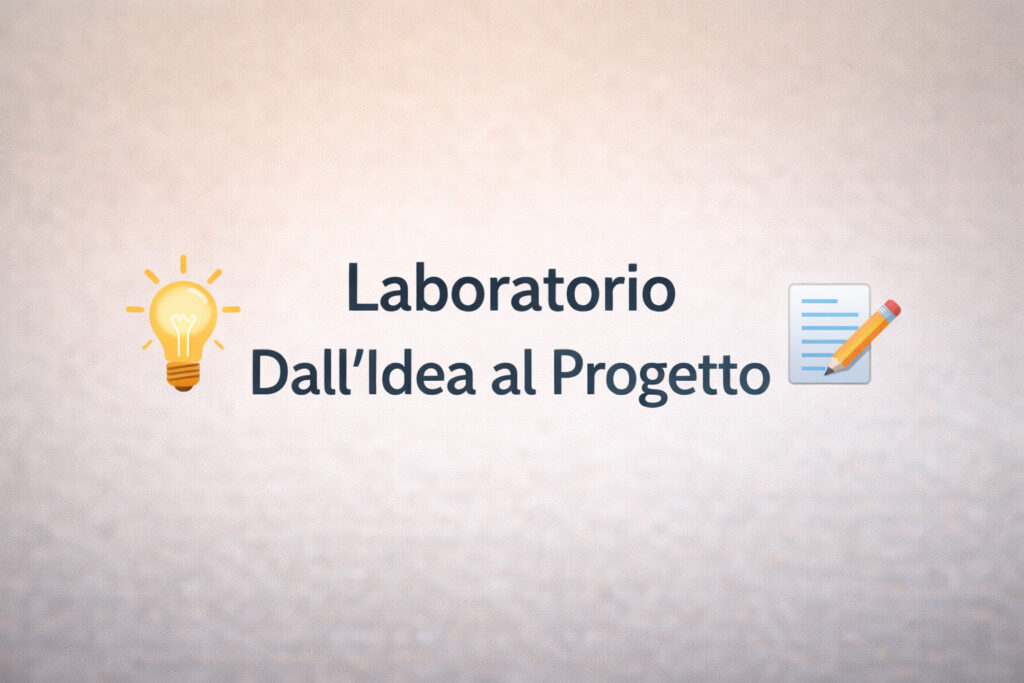 Laboratorio Dall’Idea al Progetto