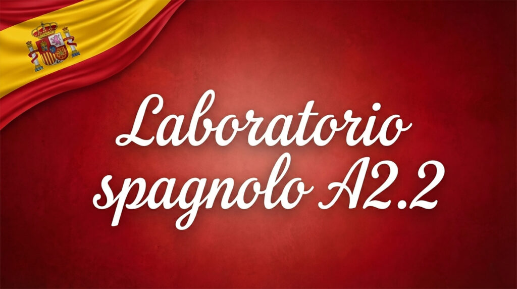 Laboratorio spagnolo A2.2